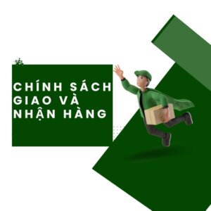 CHÍNH SÁCH GIAO VÀ NHẬN HÀNG